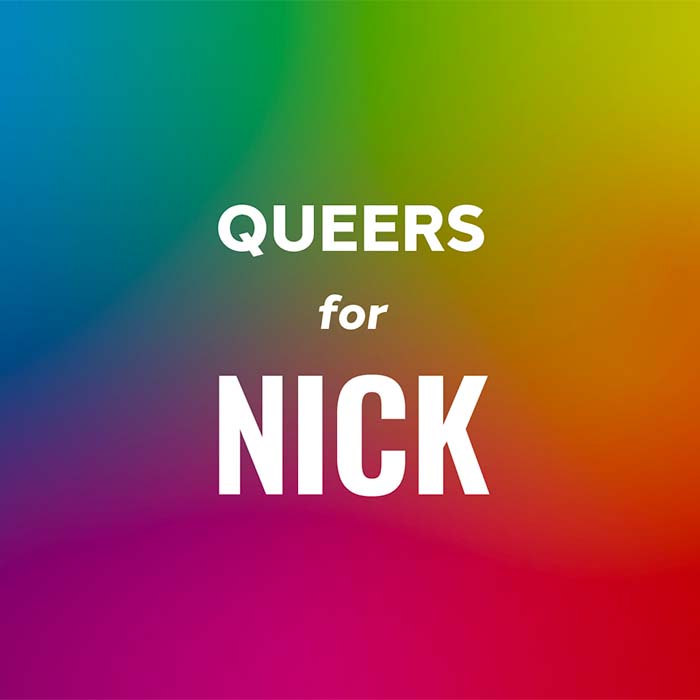 Rainbow square with the text 'Queers for Nick'