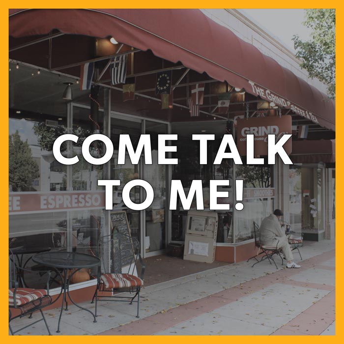Image of a coffee shop with the text 'Come talk to me!' over it