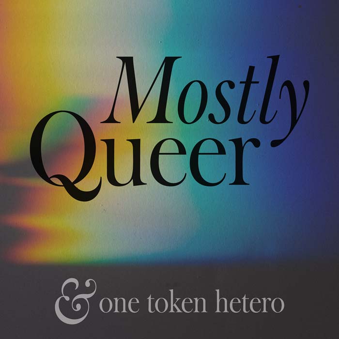 Grungey rainbow background with the text 'Mostly Queer and One Token Hetero'